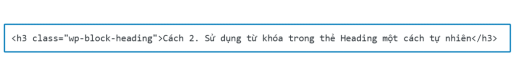 Thẻ Heading là gì? 4 Cách tối ưu và 3 điều cần tránh khi tối ưu thẻ Heading tốt cho Google nhất 5 Sử dụng đúng mã HTML để cấu trúc thẻ Heading