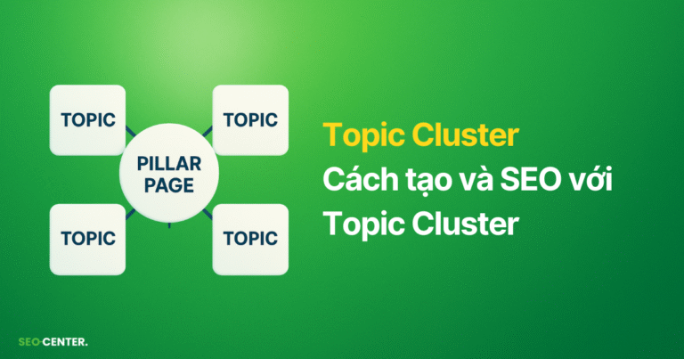 Topic Cluster là gì? 7 bước tạo Topic Cluster cho Website của bạn và CaseStudy minh họa