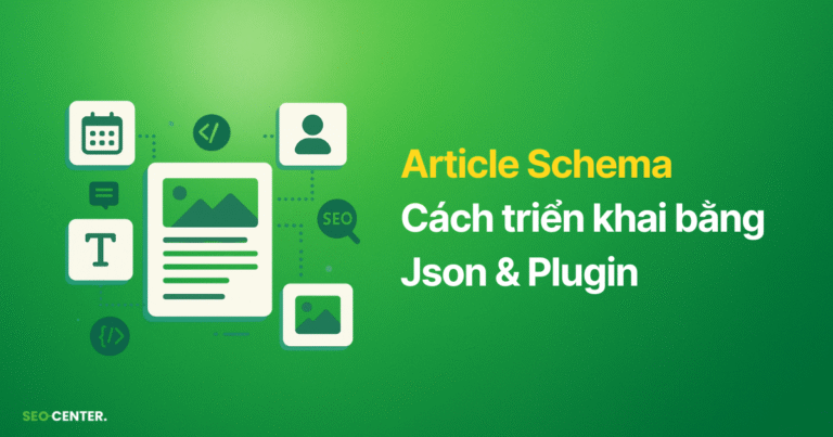 Article Schema là gì? Thuộc tính và Cách triển khai bằng Json & Plugin 2025