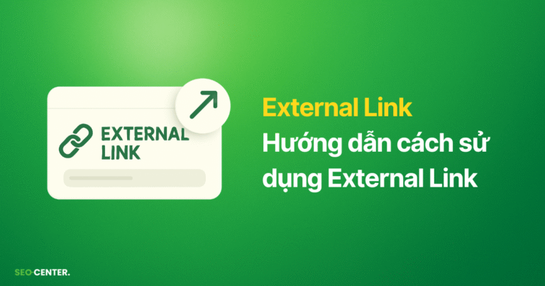 External Link là gì? 4 lầm tưởng và 12 cách sử dụng External Link
