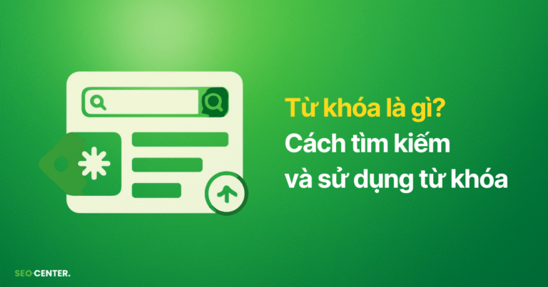 Từ khóa là gì? 5 cách tìm kiếm và sử dụng Keywords để tối ưu SEO 2025