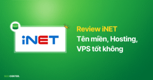(Review) Đánh giá iNET: Đăng ký tên miền, Hosting, VPS