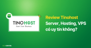 (Review) Đánh giá Tinohost: Hosting, VPS có uy tín không?