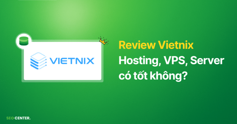 (Review) Đánh giá Vietnix: Hosting, VPS, Server năm 2025