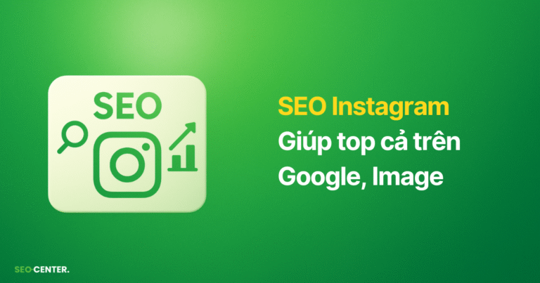 SEO cho Instagram: Cách lên top Instagram và Google