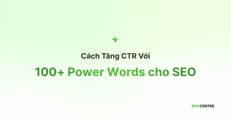 100+ Power Words cho SEO giúp tăng CTR