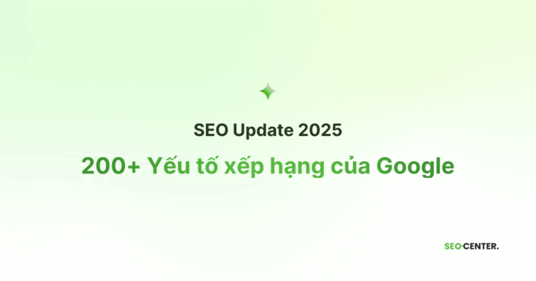 200+ Yếu tố xếp hạng của Google cập nhật 2025