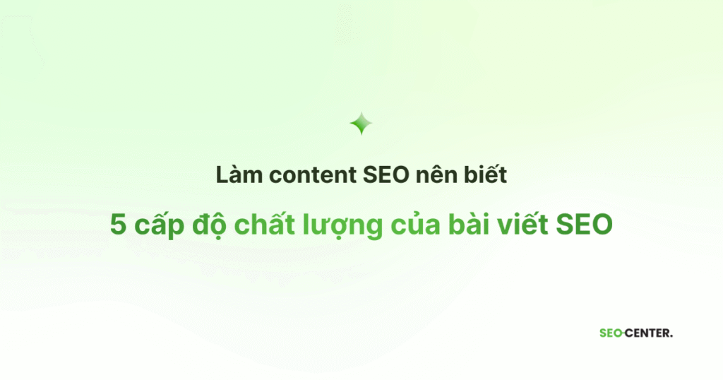 5 cấp độ chất lượng của bài viết SEO