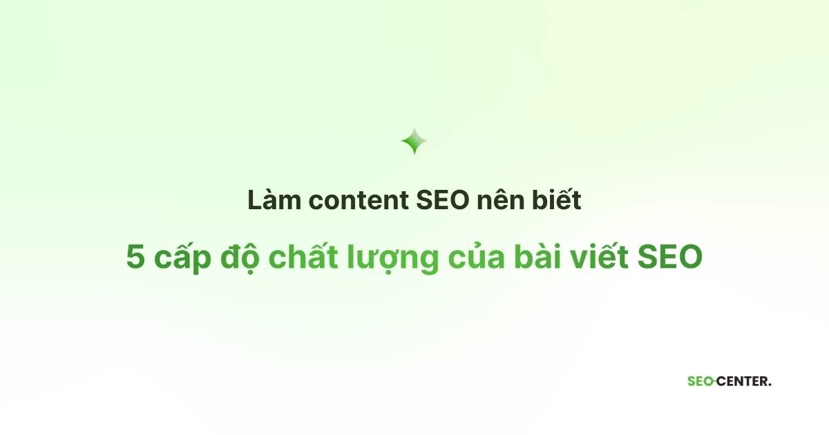 5 cấp độ chất lượng của bài viết SEO