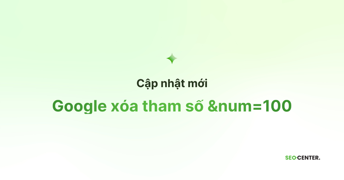 Google xóa tham số &num=100
