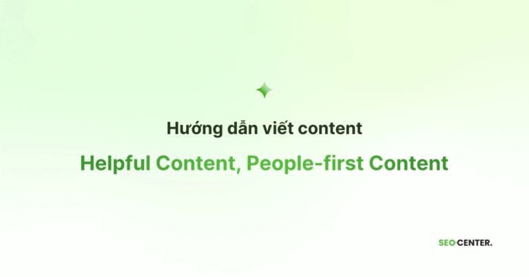 Cách tạo Helpful Content, People-first Content Chuẩn Google 2025