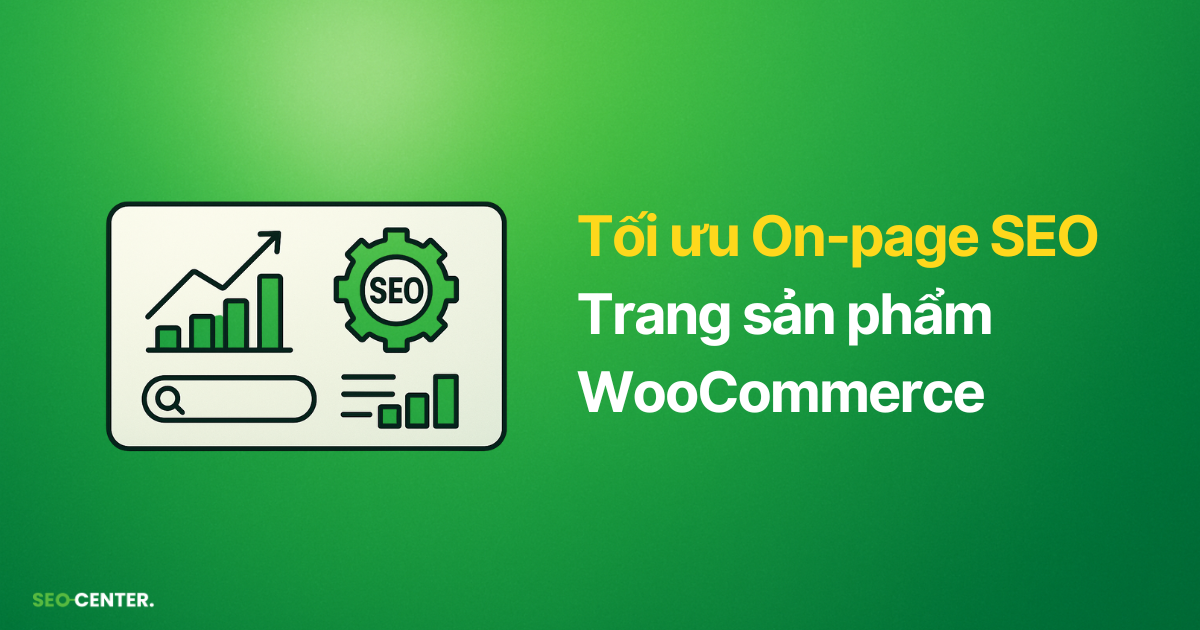 Tiêu chí tối ưu On-page SEO trang sản phẩm