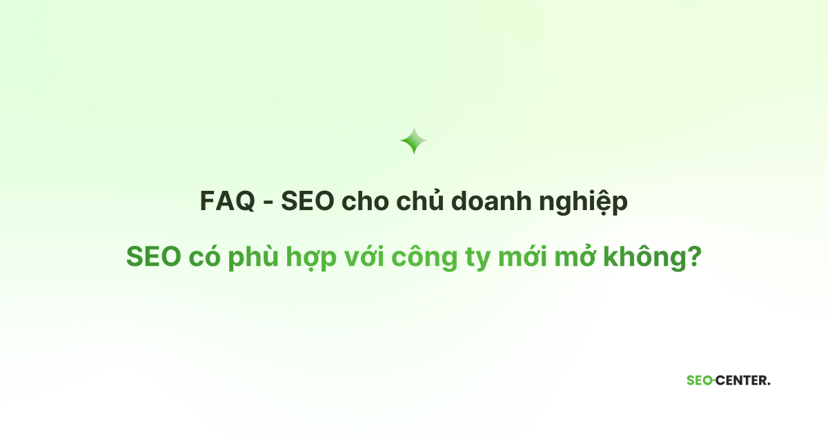 SEO có phù hợp với công ty mới mở không?