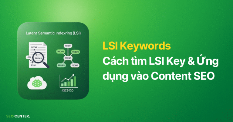 LSI Keywords là gì? Cách tìm LSI Key & Ứng dụng vào Content SEO 2026