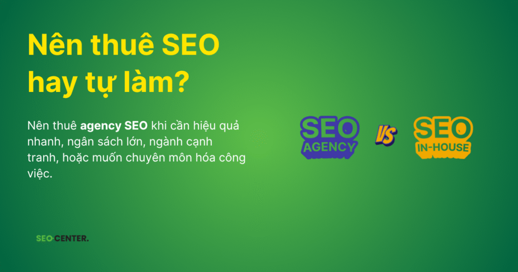 Dịch vụ SEO tổng thể website uy tín 8 Nên thuê agency SEO khi cần hiệu quả nhanh, ngân sách lớn, ngành cạnh tranh, hoặc muốn chuyên môn hóa công việc. Tự làm SEO phù hợp khi có đội ngũ chuyên môn, muốn kiểm soát lâu dài, cần phát triển năng lực nội bộ, hoặc ngân sách hạn chế, dự án không khẩn cấp. Lựa chọn phụ thuộc vào nguồn lực, mục tiêu, và ngân sách hiện tại của doanh nghiệp.