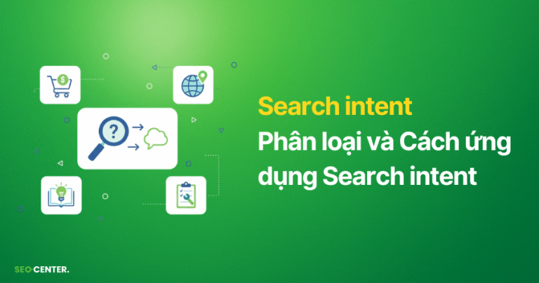 Search intent là gì? 5 loại Search intent chính, Cách xác định