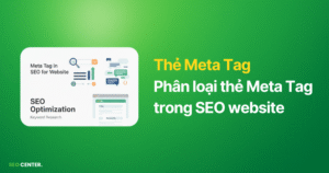 Meta Tag là gì? 6 loại Meta Tag quan trọng, 10 loại không quan trọng cho SEO và Cách tối ưu