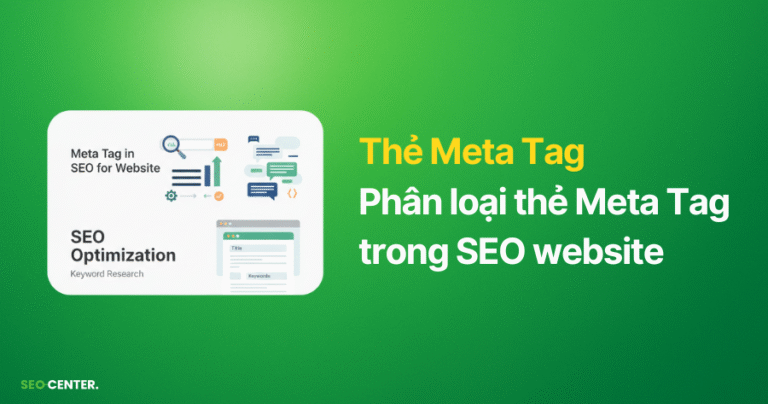 Meta Tag là gì? 6 loại Meta Tag quan trọng, 10 loại không quan trọng cho SEO và Cách tối ưu