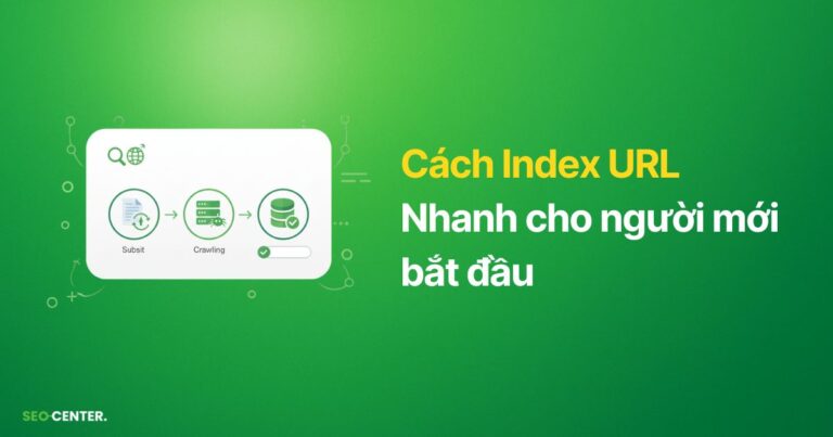 Cách index 1 URL, social và backlink trong SEO