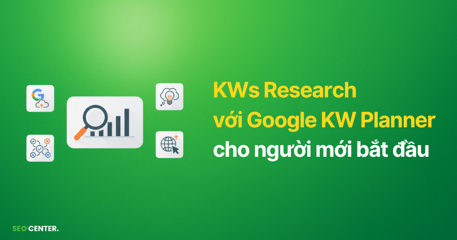 Cách nghiên cứu từ khóa bằng Google Keywords Planner