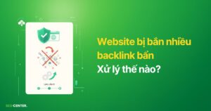 Cách mình xử lý website bị bắn nhiều backlink bẩn