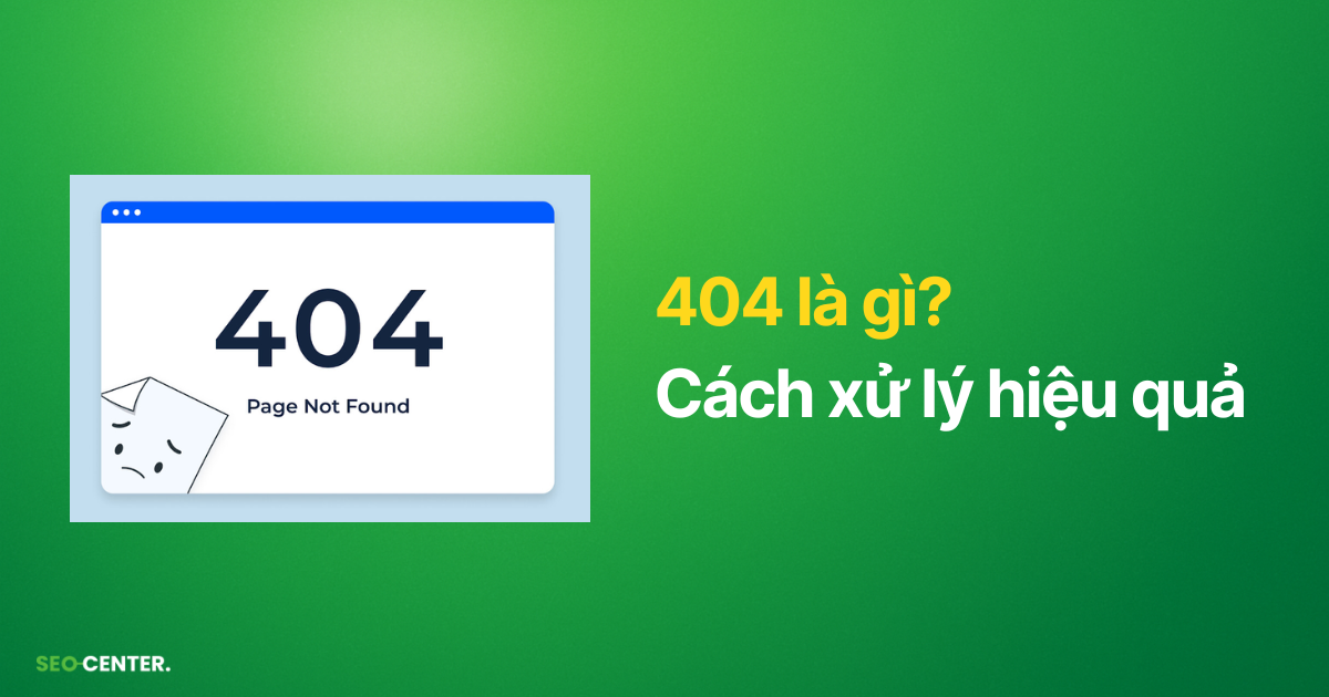 404 là gì và cách xử lý