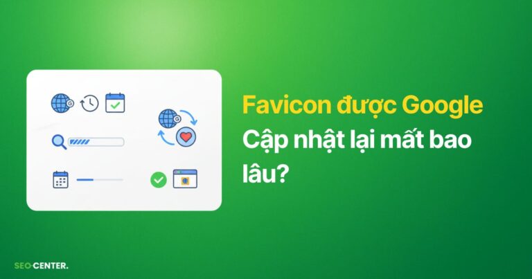 Favicon được Google cập nhật lại mất bao lâu?