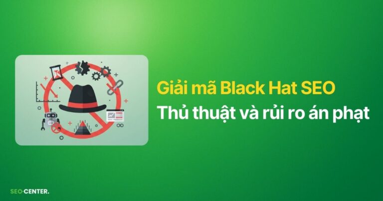 Black Hat SEO: Nhận diện rủi ro và cách xử lý án phạt