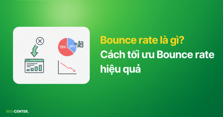 Bounce rate là gì? 12 cách tối ưu Bounce rate hiệu quả