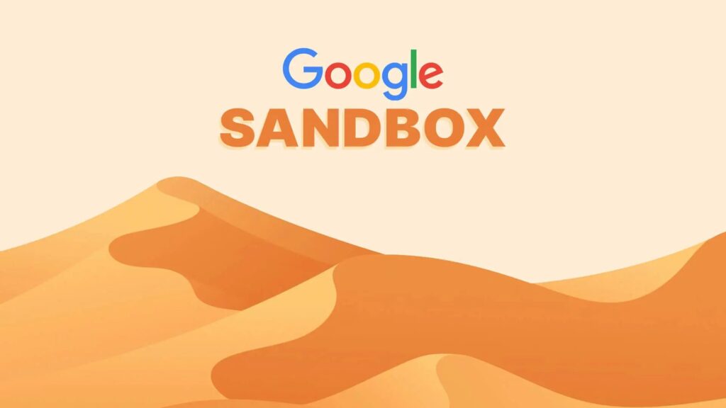 Google Sandbox là khoảng thời gian từ 6 đến 9 tháng đầu tiên
