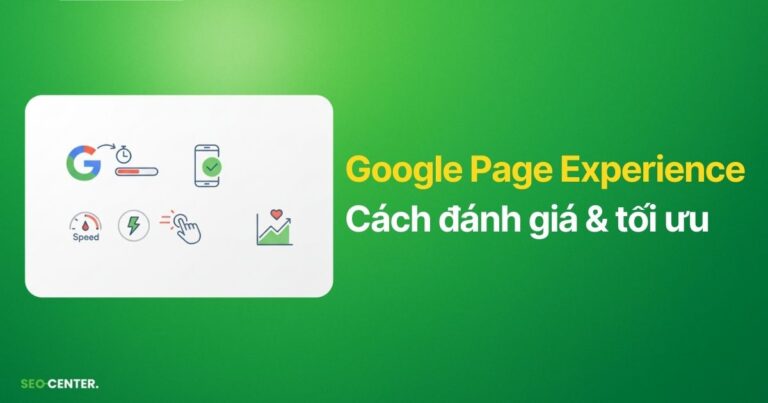 Google Page Experience là gì? Cách đánh giá & tối ưu [2026]