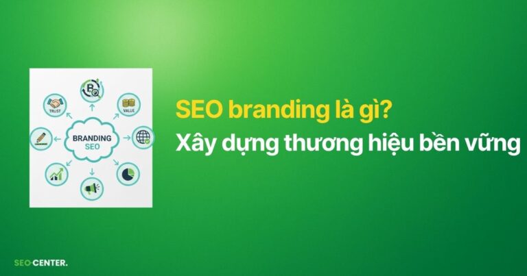 SEO branding là gì? Chiến lược xây dựng thương hiệu bền vững