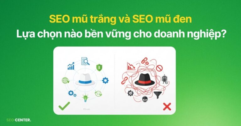 SEO mũ trắng và SEO mũ đen: Đâu là lựa chọn bền vững?