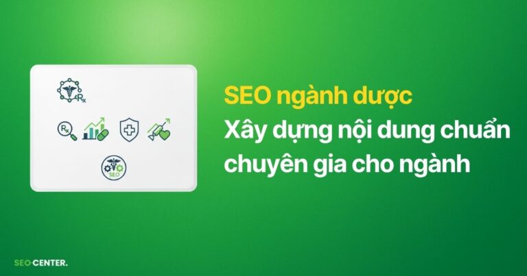 Hướng dẫn SEO ngành dược: Tối ưu nội dung & uy tín y khoa