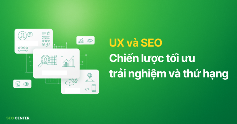 Mối liên hệ mật thiết giữa UX và SEO