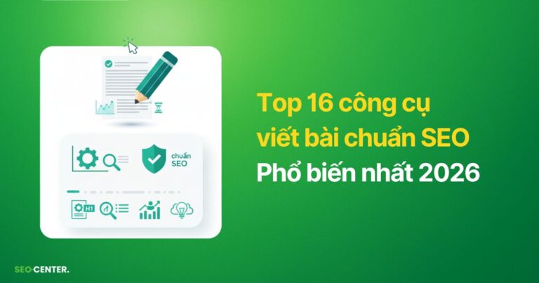 Top 16 công cụ viết bài chuẩn SEO phổ biến nhất 2026