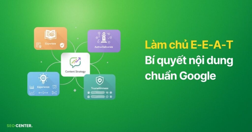 hiểu E-E-A-T để tạo chiến lược nội dung