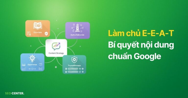 Hiểu E-E-A-T để tạo chiến lược nội dung chuẩn Google 2026
