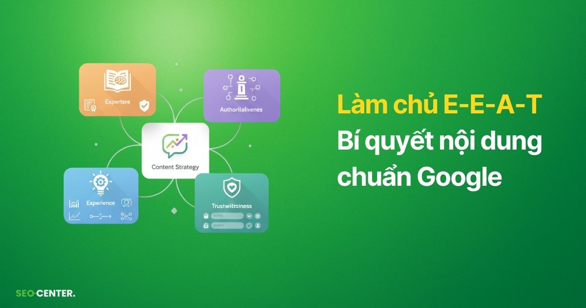 hiểu E-E-A-T để tạo chiến lược nội dung