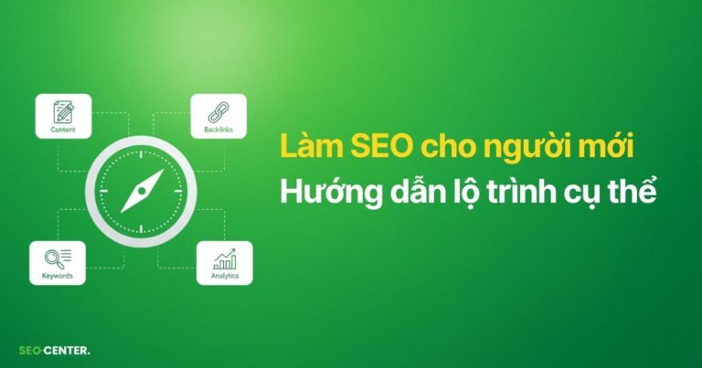 Hướng dẫn lộ trình làm SEO cho người mới từ A-Z