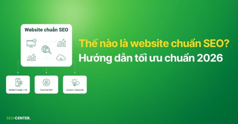 Hướng dẫn xây dựng website chuẩn SEO toàn diện 2026