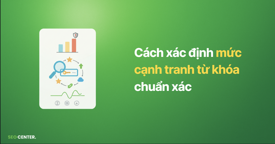 Cách xác định mức cạnh tranh từ khóa chuẩn xác