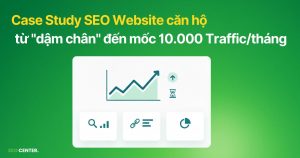 Case Study SEO Website căn hộ từ “dậm chân” đến mốc 10.000 Traffic/tháng