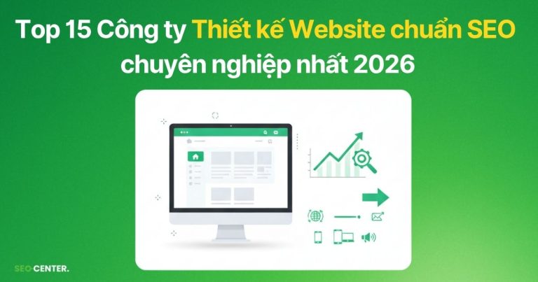 Top 16 Công ty Thiết kế Website chuẩn SEO chuyên nghiệp nhất 2026