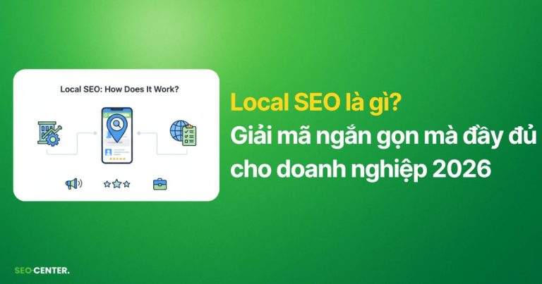 Giải mã ngắn gọn, toàn diện về Local SEO cho doanh nghiệp