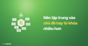 Một nhà SEO nên tập trung vào chủ đề hay từ khóa nhiều hơn.