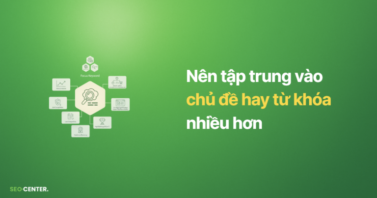 Một nhà SEO nên tập trung vào chủ đề hay từ khóa nhiều hơn.