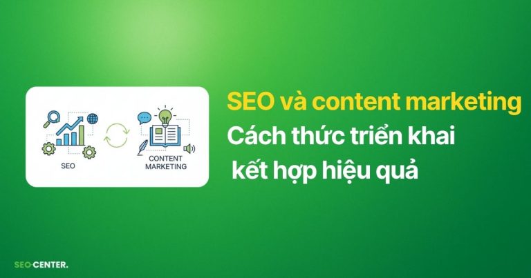 Kết hợp SEO và Content Marketing để tăng trưởng bền vững
