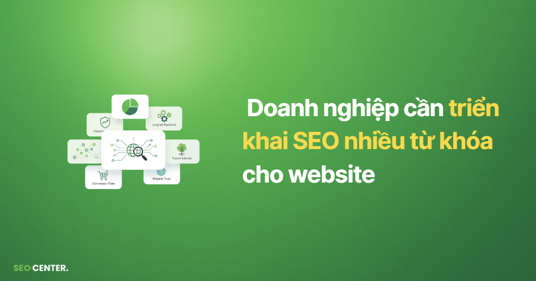 Tại sao doanh nghiệp cần triển khai SEO nhiều từ khóa cho website