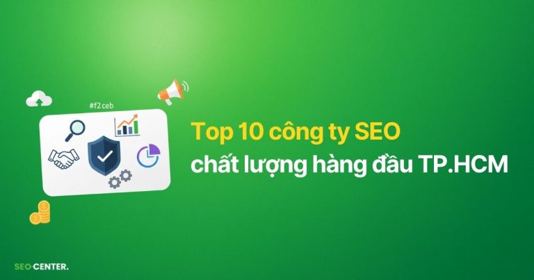 Top 10 công ty SEO tại Thành phố Hồ Chí Minh tốt nhất 2026